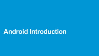 Android Introduction

 