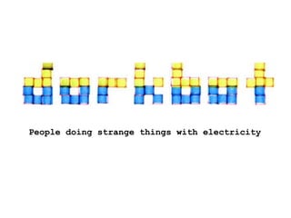 People doing strange things with electricity 