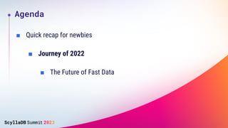 ■ Quick recap for newbies
Agenda
■ Journey of 2022
■ The Future of Fast Data
 