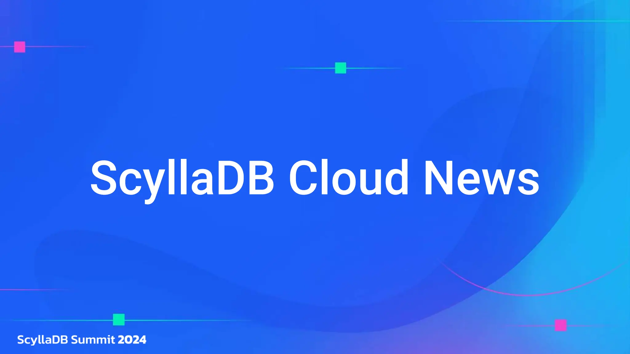 ScyllaDB Cloud News
 