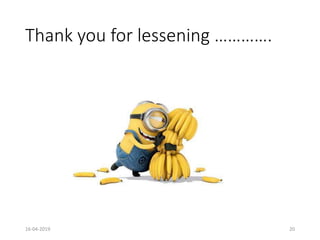 Thank you for lessening ………….
2016-04-2019
 