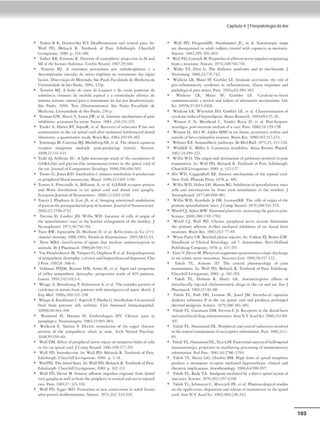 T:1skcr R R, Dosuvnky fO Dnffcttnuuon :ind unr~I pam ln:
W;1ll PO, .MducL. R. Tcxtbook oi P.1111. lJrnburgh: d1urchdl
Ll·mgsrooc, 1989. p 1)1,180
T:uktr RR, Emmtt1 R. Pam·rns of ~srhtt1< l>f'Otl.'1.IIM 1n SI •nd
SII oidv. hvman th:it...m.,.j. Confin Nci.Jrol 1967;29:l60
• T~1u-trs MJ A r12oc-om1a p(t("ldnea por taddt"Cquincu1. e a
dcscomt)C'culo va,cul;ar do l'l<'n'O trigC'mte> no H1H.an'ltl'lfO dH ali;:1;t.J
íu1:m. Oisscru.jº Jc Mtundo. S..o P.1ulo FMulJJ.Jr J~ MN11.11U J.1
Umvt:r11tbÔC' ~ S1o P.1ulo, 1981, -1np
• Tt'lll.C'1~ MJ A !«-são do tNIIQ dt l.,.1uauer e do cOt'no posrc-r,o, d.a
subi,r.;u,oa c,nicnt• d;i medula cspmal t a ~omulaç-io ck-1tto Jo
u1tt•ma ncrvOIO crmr.11para o 1raU.m('11to d.t dor po, Jcs-:t.ÍC'rrnu(lo.
Slo P,1-.ilo, 1990. Tn:c COoumr,mcn10), Slo raulo F~cukbdc: de
Mcdtemi., Un1Trsxladt- ckSlo P;1.ulo. ~ p.
• Tcrma.n GW,Sh,1.v1t Y, l.cv,,aJW.ct ai. lnmn~ m«.hamsmsofpam
1nh,b1uon: arnnoon bys,ms SlfflC;c 19M'1 ,236·2)1·2:n
• Tnsk-r A, ftmK"S BT, Sopr,rK, rc d. RN.ovrry ui'~ubscaocr P bu1 OOC'
som.110S11111n 1n fhr Cllf spnal rot',I 11Í1N u.rul.ucral lum~cul Jornl
rhirocomy- a qu11nur:u1
vc- nudy_ Bram Rn 198'1:~0):9)•102.
• Tom1nag.1 M. Cacc-rin,. MJ, MalmlM!rgAll. c-1 .at Thc cloncd casi:u.111:,n
rru:pcor mtc-p;riucs mulupk p.un-produc,ng sumu.lL Nruron.
1998.21131-41
• Todd AJ, Sull1v.1n Al.. A l,~hc nutrmcop,,e uud)' of1httOC"xmencc- of
(iA8A-l1kt' •nd sl)'CHt"•ltkt' 1mmunott11cu'1UH 1n 1ht spmal cord of
rhc- r.u Joorn.11 ofCompaNll't' Nrurlof;)'. 1990;296:-19(,.5()).
• Tos.uo G, JOIC's KD. lntt'rk-ulon~I 1nducc-, 1n1t'rlculon,6 producuon
m pwrhc-nl blood monocyca. Blood. IIJ'}f);11:l;O)-i3IO.
• Towers S, PmK1nlk- A, B1ll1111on A, n ai (;AUAB ~crp<or )l«MC"m
11nd Mm11 J,scnbunon m r.at i.r4n:al corJ •nd d~I rooc ~angl1a.
Europc-.an Journ.11 oíNt:UnMCK'fKC' 2000;12:)201.3210
• Tr.t«')' 1, Plqth.a.us A, GmJS, ('l ..11. lmaimM .1nrn11oru..l rnod11lauon
oipa.1n m thc- pr-n..1qut'doc111.I gta)' m hum;,uu.Journ:al oiNn.iroscK'Del".
2002;22,2'18-27)2
• T1t"mo O. CouhnJO. W11lis WD L.«anon o( c:c:lb cl ongm ,,r
thc: sp1n01h•l.1mic ltll4.t m the lumb.1.r c:nl.argt'ft'l('flt uith<' monkc:y J
N('un>physlOI 19n;}6:n0-76t
• T"K"n RW, l 1rscombc- D. Ma.duon O C't 111 Rdlc:c110n" on Ca (H·)·
channcl dn·c:n:1t)' 1?8S•tm TrC'nd$ m NnimSCIC'nct:. l?ln;18:)2•)1
• Tr('rs MOA cl:us1(kul0f1 ofopatr chac mc:Ju,tc: .a.ntmooctpoon m
1umt1"h OtJ PhMm114.ol 1980.(,9.)0l•Sll.
• '1111 H1.1udc-r1ho1MJ~ 81, Vuqut>~ <.,, Ongl"IC'lla P. n •I Ern,,>aclio,tn'l<'i1J
of1)·mr-'1hc:cM.d)·Hrophy; • rtvK'"' arxl b10p1)'"ht"110a•I hypotr11
s <lm
J P1un 199Vl .00·6
• Vtldman PMJM, RC')'l'lc:n HM, Arn1.c IF., e-e 11. Si,11:n.1 1100 tfmrconu
r:J rc:-l'kx 1ym~chc:uc dysuophy; prosp«tivc: nud)' ol 829 ~tamu.
Lancc:c 199,,l-12 HJ12-6
• Wa1111,~ A, 8ri111)1.lt111tl,: P, Halm:nCn A, C't 11111~tOl'npb J»ftC"rn oí
q·cokmes 1n :snum írom pauc:nrs wnh fflC'rlHlJ,;OCOlul K'Pf1( shUC:k J
F<r Mcd l9R9a,169 HJ-!J8
• W11•1t~A, Kauímann C,F~"ikT, Hu~· G lntcrk-ul,;,n-61n:t)'IO'o'Jlll
nuKI (rom p.lCIC'nu i1th ,i.rthnus Cl1n lmmunol lmmunot,;aihol.
191Wb.)<U94-l98
• W111sbrod H, 1h.nK'fl lJ, Út"rbc:nhagc:n liV Ch,oruc: i,11,n m
~nplt'g.c, l:c,.,N)jutitt"t)' 1981;1):99,94)·1
• W■lkttA 1, NullOf f l-l«ttK ,t11nulu1on <'li thc ,1f'lrC', 1hc:Wo&tM.
pottion o/ 1he S)'mp:11hc:ot ch-l1n in m:an Al'("h Nc,,irol P$)(hillt
1918.)9.))9-60.
Wall OM Wecc oipC'ttphcul t.crvc- m,ur)· on rfft'lltl~ ti,c-kl, oi(('IIJ
1n 1hi: u.1 1rm:alçorJ J<,;nmp Nfurol, 19Kl,l9'9;27J~l4)1.
W1II PI) lnmx.!Ui:uoo fn· Wall Pt), ~tt-back R. Trt1boolc u( P,un
hlu'llllrj,th'. Churdutl LMnJ,:110!1(', 191W p 1-18
WallPO. Th,c doruJ hotn. ln: Wall PD, Mtl:u.dc: R Tt1t1hoo&c: ofPa1n
f.J1~rgh· Church11l L1·1ngnont"; 19K9 p. 102•1 l l
W11II PO, Onor M Struor)' .afft'tt'nt 1mpul~ ong,n■t(' Írt>m Joru.l
rooc g.anJ!I~ ai 11,·dl H írom thc:fl('r•rllC'ry m norm-1,l1nd nC'r"c•in1u~J
t11l$. l'Jm. 198},17: Jll•H9
W-.ill PO, E,u,;.rr MO form1111on of nctr. wnnccuoo, tn 11Juh bnm.1
iÍlt'f ra.u1.il d<-affc:mttilUOO Nuurt' 19?1~2U: )·12-)1).
Capítulo4 1fislopatologladador
• Wall PD, Fttzgrr.alJM, Nu.ss~ufflC't JC., r1 11.I Som11.c0t"op1
< m:ap.s
u·c- d11(1r!=,:lniu<l m .1dulr rodt-nn m:ucJ w11h capu1un u n<."'Ofl:11es.
N.11un:. 1981,19): 691-69~
• W.all PD, Gurn11,k M. Ptopctut-sofGffttt1u nc-t~ 1mpulSt'"Song1na.11ng
from ~ 11:Jroma N,.,u,c. 197·1:?·1K:7-10-7·H
• ,:r::11ht TA, Elin1 G T~ 1hal:am1, J)'ndromc and 10 mcdu.1
1$m J
NwrOfirg 1966;2-t·JU.7-.?.
W.uL.1ru LR., .M:o« S l1, Cochltr LE. lmmunc- .t.c.m-;uion. tht role- o(
pnHníl.ammamry C)'tokme-s 1n mílammuwn, 1llntSs r«p00~ .
u-..1
p;111hologac.tl p,i11 narc,. P;un 199)a;63:289•W!
X1
arkinJ LR, Mattr Sf, Godlk-r LI:. C)·tolc:1nc:-m-bt:ain
commumcauc>n • rt"V1C'w and n.i.lfs11 of altt:m.111'C l'lC'chan1.1m1 Lifo
Se, 1?91b.)71011-1026
• W.ukuu LR, Wtert('lak EO. Gor-hl« LE. ct :iil Chuacu·nuuoa oí
cycokmc•mduc«I h)'pc:ral,tt"Sla. Ur,un Rr'K'arch. 1991,6)1:1
)·26
• W11llOCI C N, Mor,.hc-ad C, Vander Kooy D, ci ai i>i.»t•tw:rpclK
nc:ur.111';111, pc»r•momffl 1.n.al)'tlSOÍau.M" J>a1n. 19i,t0,1·129·13H
• Wncson SJ, Ak,I H Alpha-MSH m ra, br,un; occurrrnu ,uhm uk.l
ouc~oíhcu-endorphm Mumns Bra,n Jtes. 19S0:182:217-2n.
Wcbuc-r K E. Som.u.-ulK"tl( f>-lth-.,.ays_ Br M«I Buli. 1971~}}; 11},llO
'('f"ddc:11 G, Mdk-s S. Cuuan,row 1rnubduy. Annu krv1rw Phy,tol
1'}(,2,21,1
9!/-222.
W1lli1 WD. Tht ongm ■nd cbun.moo of pachw.iys m~·ohNf m ~m
muum111on ln· Wall J)D, Mdzack R Tc-xtbook of Pa1m l:.dmbor8h
Church11l l.ivm~s•OM~ 1989. p. 112-12,
• 1lh1 WD, O>AAc-ulull RE ~nSCM"f mcch:inlim.1 oithr npm:al tord
Nc:w York; Pie-num Pros; l978, p. -18).
• W1llu Vl), llalxrlll, M111mn Jt(. lnh1bmtc>e1oflp1no1lnlanucrriK1
edis 11.nd mtemruroru by br:.am scc:m sitmulauon m tl1o1: monl,;t:)' J
Nc:uroph)'1aol l')i-7; W:968•981
• W1ll1s WD, KC"ruh:aloJr DR, LconardR8 Thc: cc:lls oí or11:1n of thc-
prumitc:sptn(Mh;abn11c tr:a.c-1 JComp Nwrol 1
979;188.)4.)74
• '(1
oolf(J. Sa.ltt:rMW. Nt'WUIU.l p!.utt<tt)': 1
11Crr.u1ngllk' g;,,m in J»IO.
Sc.,('ncr l000,2k~:li6).l7(>'J
~ 1ool( CJ, W11II PD Onont<. p;inplx-r.il nc:f'C' M-<uon d1mm1shc:$
1ht- pnmary af(trc-nt A•f1brc- m-t·<h•1N 1nh1bitl()r'I oi r11,c don.il horn
ncuroon 6r<1m Rr,. 1982;2-12: 7'·8)
Wynn P,myCO Br«h1al plnuJI mjunn. ln· Vmkrn PJ, Bruyn GW
11.andbook of Chmcal Nl"'UrolOf,iy. vol ,,_ Amn«Jam Non-llolland
PubhJ.h,n.g Ú)nip,u1y, 19,.0 ll I t3·1>S
Y~;,.n Y, Oc:•t>f M Phnt)fUul supprfsk'upol'K,1KOU, C'C.IOJ"ll d1xh.iri,tc:
1n tat 1ot1
11cic nc-,vc: nruromu Nc:utl"k1 LC"tl 198;)8·117-122.
.. Yaik~ TI., lul'IOllc: IO Thc- «mrJI ph;1rrn,,c;olo,gy oí J»in
cra.nsmmioo ln: W;1II PD, Mc:blkk R Tn:cbook õf Ptin. F.dmbur,::
Church11l Uvmgs1ooc-; 1989. 1, 181·20)
Yaksh TL, Oirksc:-n R, 1b1rty GI. AntlOOCKCJ"J~ c:ff«n oí
mtnuh«all)· m,cnN thrn1nom,mcu, drugs 1n 1hc: t.u -11n1J r,u Eur J
Ph11rm.c:ol 198);117:81-tUI.
• Y,ksh Tl, Fui) DH, l..ttm•n SE, Jr-s..scl JM ln1ra1hffill opq,e-,n
dc:pktN ~ubsuncc:- P m 1ht: r.11 ~p1n11I l'Ofd and prod,Kn prolvn~
1h<"rm•I ,nal1n1.1. Stlt'flCc: 1979;206-~81•183
• Y11ksh TL, GJ1.umann OM. StC~~ CJr. Rc:cqxon ,n 1hrdorul horn
11.nc.l 1n(n1hcc:al dru8 -.&lJm1nurnmon. Ann N Y Aod~1. 1986,1U:90•
I07.
• Y;il,;I, TI., ll~mfTIOl'l,t,I PI,. Pcr)f"IN'r,11.;nd cc-ntnal ,uh1.1r;1,c,, 1nvol,
·cd
,n che- roscnt1ran5m1,.s)()rlnln.xicC'pt1't' 1nfONT1.
Hion Piun 1982;13:I.
8),
Y.iik,h TL, l l1u·runood l)L,TyccG.M funC'tto,i..al iop«u ol'bulbo,.pim•I
monoammt'r,:K pro,ct1ons 1n mod1l.a1m.g prou1s111_ft !J(.wm.Hl)lt'n,or)'
mform;mon ttJ Pnx.. 19!11;10:2/K/,-279:1
Y1dc:d1 T l... l larcy GG. OO!Jlr~ 8M Ilish doses of' ;;f'ln.:&I 1norph11t'
ptodt1tt • m(W'l()f'ia1c- r«cpt"Ot ~-luutd hypctt,ches,1.1: dm,c:al ilnd
d"1<0tC',K irnpliottOfs, AncsthC'S'°'°")· 1986;6i )9(M97.
Yabh TL, Rud)' TA Analg,uu1 mNliU<'J hy :.a Jirc,;t ~pinill ;AfhOnd
n.m:oua Sc:tc-ncC', 1976:192 ll)'·ll)8.
Yak.sh T I., !lchnu.l,lf,SL , Mtu
•,"Y'"h PI:., c:t ai Ptliumacolog.:illl 'llKIIM
on 1hc- ar1~1ca1wm,tlLSpm,lt.a.l 11nJ rtklU<"ofnn.1rotrnun 1n Ih<' spnal
cord. Ann N Y AcaJ Se, 1982;-100 228-212
103
 