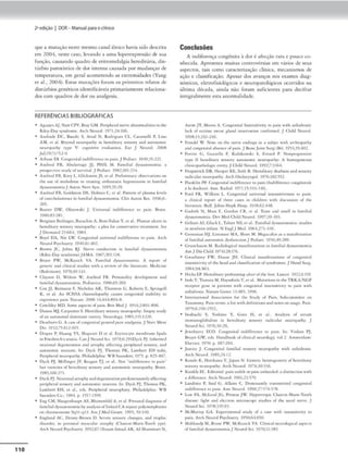 110
2•edição I DOR- Manual paraoclinko
que a mutação ncs1c- mc:smo canal iôni(o havia sidodescrita
em 2004. nescc- caso, levando a uma hiperexprcssão de sun
função, cau.sando quadro de rr1rromdalgia heredirá.ria, dis-
túrbio paroxísdco de dor imensa causada por mudanças de
temperatura. em geral acometendo as extremidades (Yang
ct ai., 2004). Estas mutações foram os primeiros rehuos de
distúrbiosgenéticos 1dcmificávcis primaflamcnrc relaciona•
dos com quadros de dor ou analgesja.
REFERÊNCIAS BIBLIOGRÁFICAS
A,:utiyo AJ, Nair CPV, Bruy GM Ptripht,-,l ntt~ ãhnorm&l1ocs in d~
R,lty•D;ay lyndromc. /teh Nn1rol 197l;?i•I06.
AndDdc DC. B.-ud.: S, Au-..1 N, Rodngun CL, C.ninC'lli P, Lino
AM, n .ti 8q,onJ nC"Urup.lthy in hC'rN,t.ry scn,ory 11.od ,1utooonJK
M1Jropath)' •YP'C' V: cosn1t1~ rv.1lua1ion. [ur J Ncurol 2008
Jul,1)(7'712-9,
Atbu.sc OI. v>iv:t'n1ul 1
nJ1
írt'fCl'l(C' to ~u,. J Pnh
atr. 19-19,);221.
A,-.dNJ FB, Abul:am8c- JJ, PHIL M Fam1l1i1I J)~u1onom1a: •
pmspc(11vc- stu,ty oí1ci,1rvm1J.J PN:lum 19H2,IOl:H-t
Anlrotl FB. Krc-y L, Gl1ekStC'1n JS, e-e •I Prd1mm,1,ry obSt'r·,1,1ioru on
rht- ust: oí1mdoc.lnnt' in UC':mng onhosu.uc h~poc:c-ruJOn 1n f.am,l,,1,I
dyuu1onom1.tJ Auton NC'rv S)'St 19')1;1·29
• A:n·lrod FO, Goklscc-m DS, Holmc.-s C, C't :d Patttrn ofplum• k-vt'll
oiu c«hobn·unts in fam1li1I dyuutonom1;1 O ,n Aucon Rts 1996:6-
20).
8,11:ue-r OW
, Ob~t'll,·ski J Un1
Vff$2I 1nd1
ÍtC"f('n('C' tQ pa1n 8r11in
l%0.RJ,J8I
a crgn,c,, Bcrli11_get,8aryehin A, Bcrn•Y~k;;,r Y. n iil. Pl.i.r.cu ulefff 11
hcrt"d11;1.r)' k'i'ISOq ncurop,uhy; .,, pie... for tc>OK'~,mt' trra1n'IC'111 hu
J lxrmicol 2i:66<1. 198-t
• 0oyd OA, Nlt' LX1
. Cong.c--nmal un1
ffrul mdi«crt"ntt m p,aln Arch
Ntt.1rol P$)·chu,uy. l1>i9,6HOZ.
• litown Jt., John, RJ Ncnt cond1,1.et1011 ,n íam1li.al dy,;1,utonom111
(R,lt-)·-l)a)' ,,-nJl'Qfl'IC')JAMA 1967;201 llR
• Brunt PW, M1.K1.a1tlc VA P1t.m,l1.1I Jy,.'j1.nonomu A rt'pott of
gfflttK and clnm;~I $<udtN ...,.,1h .i rrvll'w of 1hl' lnrra,urt. Mt-d,nnc-
(8.tlt1mort'). 1970;,19'.;.4}
• Cl:a)''°" D, :'f'ltoo W, A~t'lrod FO Pcrson,hry dt,.·tlOJ'lftl<'m and
f•m1haldyuu1onom1-,1. PC'd1amn 1
980.61:269
• Cox JJ. Rr,mann f. Nichotu AK, Thorncon G. Robc-m L. S!)f'mgt"IJ
~. C1 ,1 An SCN9A channc-lor,thy CIUK'J con11c-n1,,11I 1nab.l11y to
npcrK'nçt' pa,n. N .11vrt. 2006 M;iti-t:8?-l-H
• Ct,c
chk)' MO, Some-up«u o(pJ1n Ur1t MC'dJ. 1931;2:891-896.
• O;;i,1)00 ~u. ú rpc,uc-r s. l lcl't'J,c-ary~IWl'yMuropathy, biopsy ,cuJy
olan 11urotomal Jommanc ;mny Nt'Urok>BY IIJ!4S,}'U226
l>C'.Jrborn G A UK' ofu)111tn11
t11I gene-ui purc anal,11;n1ii J Ncn Mrm
Ois. 19U.n.612:•61)
()rapa P. Hu:.~ Y~. Sh.iprnu O ct ai l:.r)uocytl' rnrmbraDC" lip1.h
1n htrJr
c-11Clú ar:ut1.t, CanJ Neuro! Sei 1979;6:291l))~k P
J lnhcmtJ
DC'lroru.l dcgtner1mon anJ 11.troptl)· ,ilfru,ng. prr1phl'n.l k'nJOr)', anel
11.umnomi< nc-urons. ln· D)'(k PJ, Thornu PK, L,mbcn EH (rdJ),
Pt-nphcnl ncuro,,.rhy. Ph1laddph,;1: WB MuoJc:n; 197S. p 82),U7.
D)'t'k PJ. Md l,ngt'r JF, RN~•n TJ. t'c i.l. Noc " índ1'íl'rC'n«' ,o r,u)
but varlt'tl<'I o( ht'rrd1ti11)' K"mory and au1onom1e nnnop,i..th)' Dn.in.
l98),l0(d71.
D)'(k PJ .Nturonill11rrot•hy.tnd <kl(m«,mon prc-Jomtn.J.ntrly aff«tms
pcr1
phc-t.al knJ.Ory .anJ 11ucóft)llujc neuroru. fo: I>y.k PJ. Thom,H PK.
Umbcrc EIt. <'t 11. ~b Pcr,phct,d ntlfOl>ho,11)·, Ph,11-dt:lph,,1,: W6
S.ond<n Co.• 1981 p . 1)17•1)99,
l:ng CM, ~l.auI,:,11h1.i.upt AS, Blum,n1ldJ A. cc .ai P~nac,I J,.a,g11os1s uí
í11m1l1ill J,·uuu,no,rua hyaiuJ,,1
,ofhnkNi CA•1tpan polymorphlirM
oo d1romouumr 9q~l-qt AmJMr~d Grnc1. ICJCn. )9.i ,11.
• 1:ngland A(., lknnf•lirov,n I> ~t'IT St'nsory ,h.an,:t"S, llnd 11opht<
d1s..lHlc-r, 111 JX'font'al muw.ular 11.trophy (Cha.noi-M.arlt'•TOfM.h ypd
Arch Nr-urol P.1)'thtany. 1
9S2;67·1Euam hmail AR, AI-Shamman N ,
Conclusões
A indiferença congtnit,L à dor é afc.-cção rnra e pouco e~
nhecida. Aprescma mu1Cas comrovérs1as cm vários de seus
aspectos. tais como car-.icter,iaç:io clín1ca. mecanismos de
açjo e dassific-ação. Ap<-sar dos avanços nos e-xames diag-
nósticos, eletrofisíológicos e ncuropamlógicos ocorridos na
últim.t décad:i., ainda não foram suficientes para decifrar
inccgrnlmentc esta a.normalidade.
An1mJT, Moosa A Cong:e-n1t:1I ln~n~1t1V1ty t0 t,ain • ·1th 1nh1<ltQSi,·
1
,ck oi «cr1nc J~t'.lt gl;1,.nd uH'IC'tvat.c:in cOf'lfirmtd, J Ch,ld Ncutol.
1998,1}~21},!16.
f cmdcl '«.', Nocc on 1hc nt-n·c: ("Rdrngs 1n a wbJ(, ,..rh arrhroi,a1hy
a.nc,1 tonicn11
:.Iah$cnt.C' nfp.tim J KoncJoint ~~ (Hr) 19';,;li):402
• Frmre e. Gu:r...crll• F, Kul.ako~.,,11:1 s. bntd P Nt>ll('lt~ft-»,I~
1ypr IJ ht-r«l1ruy SC"nsor)' au1onomK nru,~1hy: A homogr·ncous
clm1cot,:uhologK C't'llll)'. JOukl Nwrol, 1992;7: H6-
• Fnzp:atrKk 08. llooptt H.L, M'lfc 8. lkr«luuy dt:.ifot-u ;and ~'"°í)'
rad1
n1br M'tlH,p,Hh)·· Jrch Otob.ryngol 1976,102:))2
• Flanlclm PP ConJ,:c--nmal 1
nd1ffcrm(C" 10 p,un (lfK!ifférC'nce con1:fnic-ak
à l:a douk-ur). Ann. Rad1ol l971;1tH3•319,
• Ford FR. '«.'1lk.ms L. Congcnm1I unn·t'rul 1nKru111.~nc:u to ~•n:
.a c.l1n1ul rq:,ort a( thrtt u)cJ 111 th1IJttn "th ~hkU.M,1
un o( 1hc
l1
ttri1turc Bull John1 Hopk Hosp 198,62:H8
• Gat.kMh N, M11n E. Gordon CR, tt a l Tu1e and imtll 1n fom1h.il
Jy,;au1onorn1.1 l)cv Mt-cl Ch,ld Nc:urol 1997;}9·393.
• Gtlrzr, A t, Glock L, T11lncr NS, e1 ai.. famili:tl Jypu1on(wtu.i: 1100,n;
m IC'Whorn 1ní:an1 N llnglJ MN , 1961,271,-H6.
• Gmnman IIJ, Lmw:.:an1 MA. Sfl()lt M Mt'S"4:<i&ofl 9$" m.in1(c-na1100
ot (,am,1,al aurooaml( dy$1'11,1nçcáJnJ Ptduur 19)6;-19:289
• GrunchAum M R11d!Olos:1nl m:1mk11;i.uons m r.am1h1.I Jynumoomi.1
AmJ Ois Clukl 197H28:176.
• G-..ichmcy FW, llouK JII Cl1nical m;1mfn1.a1ioru oi conltC't'llt11I
inscnsim11)1ofcht-hc-a.J 2nJ d.t»1tK:monoí:tynJrlJ,ffl(:S J llmd~1g.
1981;9A,86l
• HKks EP llrrN11arypc-rí0:ra11ngukt'r olrhc-ÍOO< Uln«1 1922;1:19,
• Indo Y, Ts:uru1• M, ll11yashtdiaY,cc a.l Mut11.110ru in chrTRKA/NGF
ttecp10r grDt' m p.auc-ncJ w1Lh (ongrn11.J 1rucrismYlC)' 10 p.am v. uh
anh,dr(llj1,. l'.;irurt" Gcnc:t l t 11n, 19%
• lntcrn.1uu,n,il Anun;UM.Jn fur 1hr Stud)· uf Pa m, Sulxommu« 011
T11>;onomy, P;un tnms: a'"' wuhddinmoo, and 1KMC'1on u:U,l,'.:t' P•m.
1979.6,219-2))2..
• hwOOchi S, YoihJno Y, Goco li, ct ai.. An.afy,,, oi ,rrum
,mmunoslobulms ,n hc-rNua.ry Knsory nd11.ul.u ncuropachy J
Nelrol Se,. 1976,~.29.
• Jc--.·c:hl.lrr)' E(.0 ton~c-n1ul 1nJ1
1Terrl'kl' to p.un ln; Vrnkt<n PJ,
Bruyn GW, c-ds Handbook of chniul ncumlos:y. ·oi 2 Amsrrrdam·
EIK'IC"r, 1970. p 187,201
• Jw:ucc J. Con,tc-1111~ fam1l1.a.l scruory n,ru1opuh)' wuh a.nh1Jrow.
A,ch Nnmll. 1981.21 12.
• Koodo K, Honk1H Y,J.tpan N Gt<1CCK. ht'CfmRC'nt'1t)' oíhC'red,ury
k'IU(lr)' l'lturopa1hy Arch Nrurol 197i,.l(H3<>
• Kunklc- EC.. Ed1mnal· p,:un u nícl1 or pam unh«d«I· a dm1nctaon '41fh
• d1ffctt1lte. Arth NC'uml 1')6t.:B:S79
• Landnl'u P, S.uJ G, All.urr C. l>ommamly lr.mwnmcd u,ngC't'llt.iJ
1nJ1tlrrr-num r,;am /nn Nn.irol 1W0,?7:)7M178
• Lo,t,· PA, Md.rodJG. Pmlt'ai JW HyJ1Cmoptt C.harc01.•MulC"'-TOOlh
J ,ic,1.tt: li~lu arw.l ckurOf mtetOK()IJC t.cuJl('s of 1hc Jur-JI ncrvc J
Ncurol S<i. 1978,33):91.
• Mc-Muttt)' G A E>ípcr1mcn1.JI ttudy of 11 caie w11h inK"ns1twi1y to
!'llll. /rd1 NC"urol Plyc:h1atr)·, ll)W,61:60
• M11hlou.J11M, Bruni PXI, M<.Kus,ck VA ClinK1I nc-urolo,;_ical air,«cs
off;un,L1.11.Idpauu.-,oomi.a J Nrurol Sei 1910,11:}8)
 