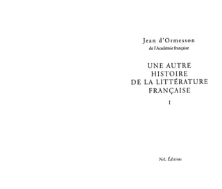 D'ormesson jean   une autre histoire de la littérature française