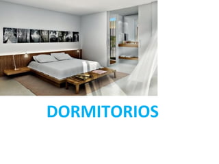 DORMITORIOS
 