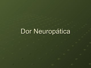 Dor Neuropática 