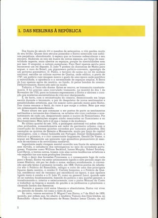 ~~------------------------------------IIIIIIIII"".




    1. DAS NEBLINAS À REPÚBLICA



     Dos finais do século XVI a meados de setecentos, a vila perdeu muito
do seu brilho. Quase dois séculos passados e Sintra enterrada nas nebli-
nas perpétuas, abandonada, à espera que os homens redescubram o seu
encanto. Andaram os reis em busca de outros espaços, por força da men-
talidade regente, mais abertos os espaços, porque as mentalidades nem
por isso. O singular, e outrora sumptuoso, Paço Real apenas serviu para
encarcerar um rei deposto. D. João V prefere as charnecas de Mafra para
erguer, a ouro do Brasil, um gigantesco palácio-convento, apanágio de
um governo parenético. D. Pedro, o terceiro do nome no rol da realeza
nacional, escolhe as colinas suaves de Queluz, onde edifica, a partir de
1747,um palácio cuja imagem marca o gosto de uma época onde pontifica
a teatralidade, a aparência e a necessidade de espaços amplos. A Serra
da Lua apenas serve de cenário, ao fundo, lá pelas bandas do oceano.
Definitivamente, Sintra não está na moda.
     Todavia, a Terra não dorme. Antes se renova, se transmuta constante-
mente. E foi preciso uma convulsão tremenda, na manhã do dia 1 de
Novembro de 1755,para os homens regressarem a Sintra e abrirem o cora-
ção <;Ios istérios encantatórios da vila mui (des)prezada.
         m
     E, de facto, com a reconstrução do casario, desmoronado em larga
escala durante o terramoto, a par do despoletar de novos sentimentos e
sensibilidcdes artísticas, que vai nascer outro período áureo para Sintra.
Das cinzas renasce a fénix, do caos é que surge a ordem. Nem que seja
um ordenamento desordenado.
     Numa altura em que começam a ser postos de parte os sentimentos
estilizados e racionais dos clássicos, os artistas vão criar conforme o arre-
batamento de cada um, despontando assim a aurora do Romantismo. Por
ora, estas manifestações surgem ainda associadas ao Iluminismo e ao
Neoclassicismo. Mas certo é já que o tempo é de mudança.
     No último quartel do séc. XVIII, a paisagem sintrense vai sofrer altera-
ções profundas, nomeadamente          em redor do perímetro urbano, com a
construção de diversas quintas coroadas por luxuosos palacetes. São
exemplos as quintas de Seteais e Monserrate, muito por força do capital
estrangeiro, com o cônsul holandês em Portugal, Daniel Gildemeester, a
fabricar a primeira, e o rico comerciante huguenote, Gerald De Visme, a
erguer em Monserrate um palacete cuja gramática pronunciava já asso-
mos de exotismo e de revivalismo medieval.
     Importante nesta viragem mental ocorrida nos finais de setecentos é,
sem dúvida, a influência dos estrangeiros no seio da sociedade portu-
guesa. Viajantes como William Beckford, James Murphy, Robert Southey,
Lord Byron, e tantos outros, trazem com eles novas tendências artísticas e
vão espelhá-las nas suas produções literárias.
     Com o devir das Invasões Francesas, e a consequente fuga da corte
para o Brasil, Sintra vai estar intimamente ligada a este período negro da
nossa História, até por ter dado o nome, embora erradamente, à conven-
ção que pôs termo à primeira invasão, em 1808.Outros pontos de referên-
cia são o Palácio do Ramalhão, refúgio e coito de uma das principais
figuras deste cenário, a rainha D. Carlota Joaquina, e o Palácio de Que-
luz, residência real de veraneio por excelência na época, e que aparece
ligado tanto à rainha e a D. João VI, como ao general [unot, quando este
ali se instalou faustosamente, fazendo do palácio o seu quartel-general, e
transformando-o, interior e exteriormente, com o pintor Manuel da Costa
a trabalhar os frescos a mando do gaulês e os jardineiros a plantarem o
chamado Jardim dos Azereiros.
     Durante a guerra civil entre liberais e absolutistas, Sintra vai viver
um período de tensão, tal como o resto do país.
     Ao certo, vamos encontrar D. Miguel I em Sintra, a 7 de Abril de 1830,
quando, por ordem sua, foi aberto o lendário Túmulo dos Dois Irmãos, ao
Ramalhão: «Armo do Nascimento de Nosso Senhor Jesus Christo, de mil


2
 