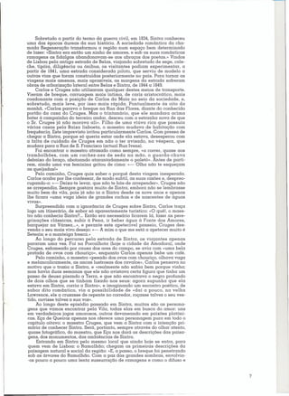 Sobretudo a partir do termo da guerra civil. em 1834,Sintra conheceu
uma das épocas áureas da sua história. A sociedade romântica da cha-
mada Regeneração transformou a região num espaço bem determinado
de lazer: «Sintro era então um ninho de amores, e sob as suas românticas
ramagens as fidalgas abandonavam-se aos abraços dos poetas.» Vindos
de Lisboa pela antiga estrada de Belas, viajando sobretudo de sege, cale-
che, tipóia, diligência ou ónibus, os visitantes podiam experimentar, a
partir de 1841,uma estrada considerada piloto, que serviu de modelo a
outras vias que foram construídas posteriormente no país. Para tornar as
viagens mais amenas, mais aprazíveis, as margens da estrada sofreram
obras de arborização lateral entre Belas e Sintra, de 1844a 1849.
     Carlos e Cruges não utilizaram qualquer destes meios de transporte.
Vieram de breque, carruagem mais íntima, de cariz aristocrático, mais
coadonante com a posição de Carlos da Maia no seio da sociedade, e,
sobretudo, mais leve, por isso mais rápida. Pontualmente às oito da
manhã, «Curlos parava o breque na Rua das Flores, diante do conhecido
portão da casa do Cruges. Mas o trintanário, que ele mandara acima
bater à campainha do terceiro andar, desceu com a estranha nova de que
o Sr. Cruges já não morava ali». Filho de uma viúva rica que possuía
várias casas pela Baixa lisboeta, o maestro mudava de habitação com
frequência. Este imprevisto irritou particularmente Carlos. Com pressa de
chegar a Sintra, porque só queria estar onde ela estava, desesperou com
a falta de cuidado de Cruges em não o ter avisado, na véspera, que
mudara para a Rua de S. Francisco (actual Rua Ivens).
     Foi encontrar o maestro atrasado como sempre, «a correr, quase aos
trambolhões,     com um cachez-nez de seda na mão, o guarda-chuva
debaixo do braço, abotoando atarantadamente o paletó». Antes de parti-
rem, ainda uma voz feminina gritou de cima: «- Olha não te esqueçam
as queijadas!»
     Pelo caminho, Cruges quis saber o porquê desta viagem inesperada.
Carlos acaba por lhe confessar, de modo subtil, as suas razões e, despreo-
cupando-o: «- Deixa-te levar, que não te hás-de arrepender». Cruges não
se arrependia, Sempre gostara muito de Sintra, embora não se lembrasse
muito bem da vila, pois já não ia a Sintra desde os nove anos e apenas
lhe ficara «uma vaga ideia de grandes rochas e de nascentes de águas
vivas».
     Surpreendido com a ignorância de Cruges sobre Sintra, Carlos traça
logo um itinerário, de sabor só aparentemente turístico: «O quêl, o maes-
tro não conhecia Sintra? ... Então era necessário ficarem lá, fazer as pere-
grinações clássicas, subir à Pena, ir beber água à Fonte dos Amores,
barquejar na Várzea ...», e perante este apetecível passeio. Cruges des-
venda o seu mais vivo desejo: «- A mim o que me está a apetecer muito é
Seteais; e a manteiga frescc.»
     Ao longo do percurso pela estrada de Sintra, os viajantes apenas
pararam uma vez. Foi na Porcalhota (hoje a cidade da Amadora), onde
Cruges, esfomeado por causa dos ares do campo, se avia com «uma bela
pratada de ovos com chouriço», enquanto Carlos apenas bebe um café.
     Pelo caminho, o maestro «pesado dos ovos com chouriço, olhava vaga
e melancolicamente, as ancas lustrosas dos cavalos», Carlos pensava no
motivo que o trazia a Sintra, e «realmente não sabia bem porque vinha;
mas havia duas semanas que ele não avistava certa figura que tinha um
passo de deusa pisando a Terra, e que não encontrava o negro profundo
de dois olhos que se tinham fixado nos seus: agora supunha que ela
estava em Sintra, corria a Sintra», e imaginando um encontro poético, de
sabor dito romântico, via a possibilidade       de «daí a pouco, na velha
Lawrence, ele a cruzasse de repente no corredor, roçasse talvez o seu ves-
tido, ouvisse talvez a sua voz».
     Ao longo deste episódio passado em Sintra, muitas são as persona-
gens que vamos encontrar pela Vila, todas elas em busca do amor: uns
em verdadeiros jogos amorosos, outros devaneando em paixões platóni-
cas. Eça de Queiroz apenas nos oferece uma personagem pura em todo o
capítulo oitavo: o maestro Cruges, que vem a Sintra com a intenção pri-
 mária de conhecer Sintra. Será, portanto, sempre através do olhar atento,
 quase fotográfico, do maestro, que Eça nos dará as descrições das paisa-
 gens, dos monumentos, das ambiências de Sintra.
     Entrando em Sintra pelo mesmo local que ainda hoje se entra, para
 quem vem de Lisboa: o Ramalhão; chegam as primeiras descrições da
 paisagem natural e social da região: «E, a passo, o breque foi penetrando
 sob as árvores do Ramalhão. Com a paz das grandes sombras, envolvia-
 -os pouco a pouco uma lenta sussurração de ramagens e como o difuso e


                                                                               7
 