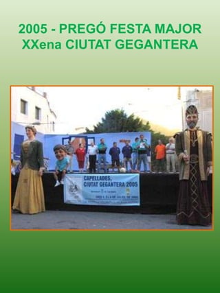 2005 - PREGÓ FESTA MAJOR
XXena CIUTAT GEGANTERA
 
