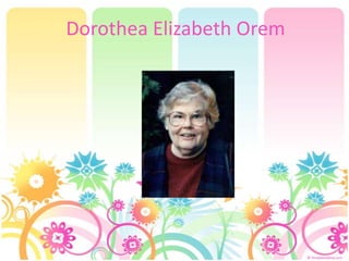 Dorothea Elizabeth Orem
 