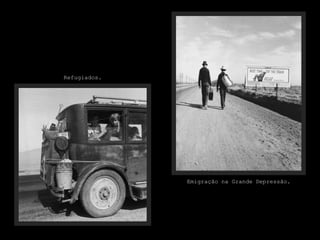 Refugiados.
Emigração na Grande Depressão.
 