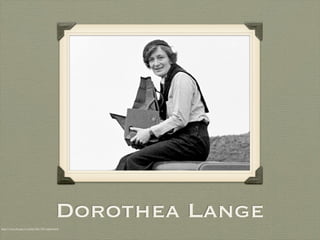Dorothea Lange
http://www.loc.gov/rr/print/list/128_migm.html
 