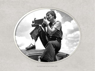 Dorothea Lange by Paul S.Taylor, 1934
 