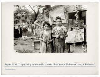 August 1936. "People living in miserable poverty. Elm Grove, Oklahoma County, Oklahoma."

Dorothea Lange
 