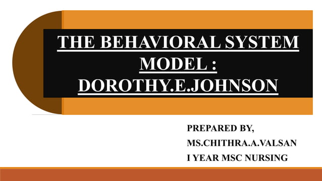 The Behavioral System Model - Dorothy.E.Johnson | PPTX