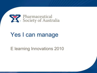 Yes I can manage E learning Innovations 2010 