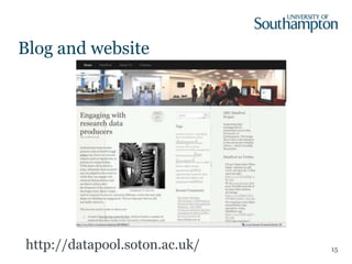 Blog and website




http://datapool.soton.ac.uk/   15
 
