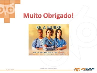 criado por Andressa Reis
04/05/2013 16
 