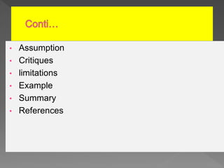 • Assumption
• Critiques
• limitations
• Example
• Summary
• References
 