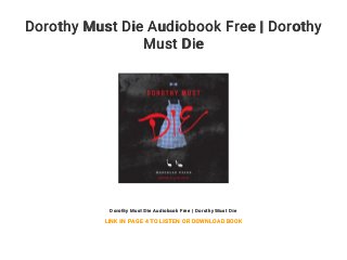 Dorothy Must Die Audiobook Free | Dorothy
Must Die
Dorothy Must Die Audiobook Free | Dorothy Must Die
LINK IN PAGE 4 TO LISTEN OR DOWNLOAD BOOK
 