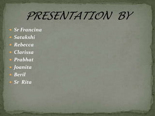  Sr Francina
 Satakshi
 Rebecca
 Clarissa
 Prabhat

 Joanita
 Beril
 Sr Rita

 