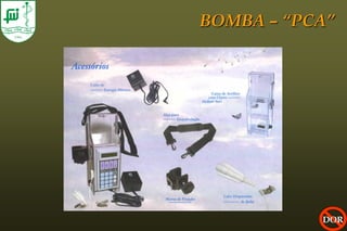 BOMBA – “PCA”




           DOR
 