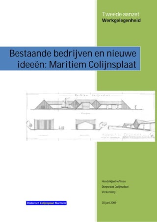 Tweede aanzet
                      Werkgelegenheid




Bestaande bedrijven en nieuwe
  ideeën: Maritiem Colijnsplaat




                      Hendrikjan Hoffman
                      Dorpsraad Colijnsplaat
                      Verkenning


                      30 juni 2009
 