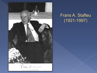 Frans A. Stafleu
  (1921-1997)
 