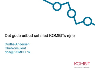 Det gode udbud set med KOMBITs øjne

Dorthe Andersen
Chefkonsulent
doa@KOMBIT.dk
 
