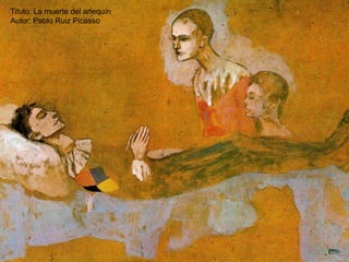 Titulo: La muerte del arlequín
Autor: Pablo Ruiz Picasso
 