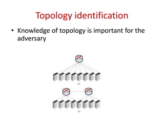 2.1 Topology Identification
1. Exploiting Multiplexing Nature of Router
• We choose one host as the sink and the rest of hosts as sources
• From each source, we send a sequence of packets back-to-back to the sink
at the same time
• At the sink, we measure the number of packets that we received from
each source and based on the received traffic rate, we can derive how
many switches are between a source and the sink
• To build a complete topology, we need to choose all hosts as the sink
hosts and construct the view from each host’s perspective
• Detected topology may be different from the actual topology due to a
compression effect
 