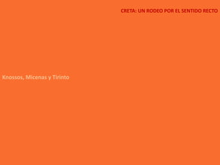 CRETA: UN RODEO POR EL SENTIDO RECTO




Knossos, Micenas y Tirinto
 