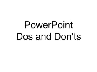 PowerPoint Dos and Don’ts 