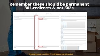 Remember these should be permanent
301-redirects & not 302s
#httpsmigration at #FOS17 by @aleyda from @orainti
 