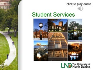 Student Services
click to play audio
 