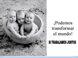 SI TRABAJAMOS JUNTOS 