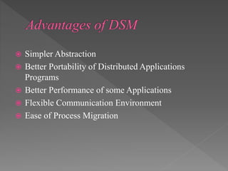  Simpler Abstraction
 Better Portability of Distributed Applications
Programs
 Better Performance of some Applications
 Flexible Communication Environment
 Ease of Process Migration
 