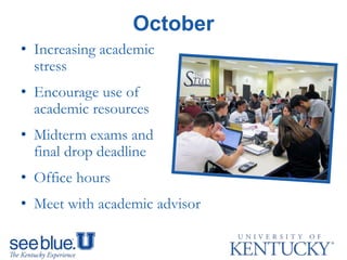 October
• Increasing academic
stress
• Encourage use of
academic resources
• Midterm exams and
final drop deadline
• Office hours
• Meet with academic advisor
 