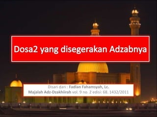 Disari dari : Fadlan Fahamsyah, Lc. 
Majalah Adz-Dzakhiirah vol. 9 no. 2 edisi: 68. 1432/2011 
 