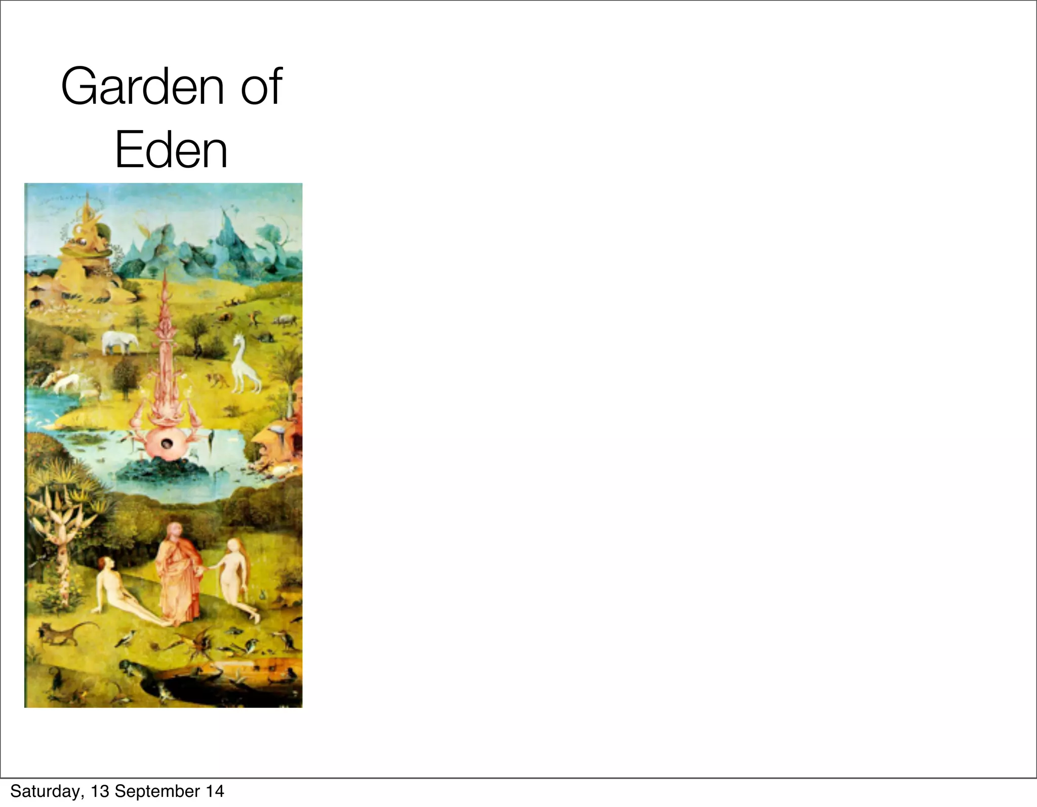 Garden of 
Eden 
Saturday, 13 September 14 
 