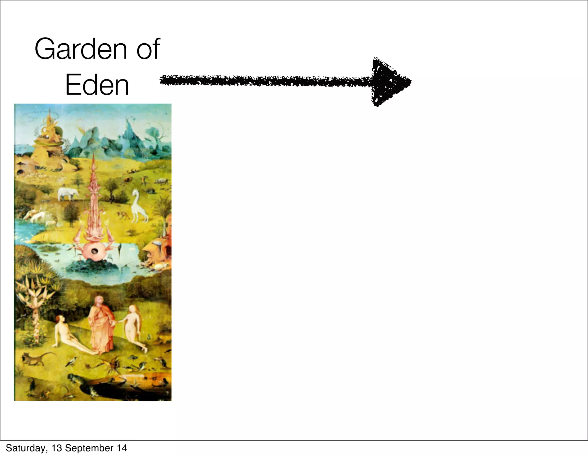 Garden of 
Eden 
Saturday, 13 September 14 
 