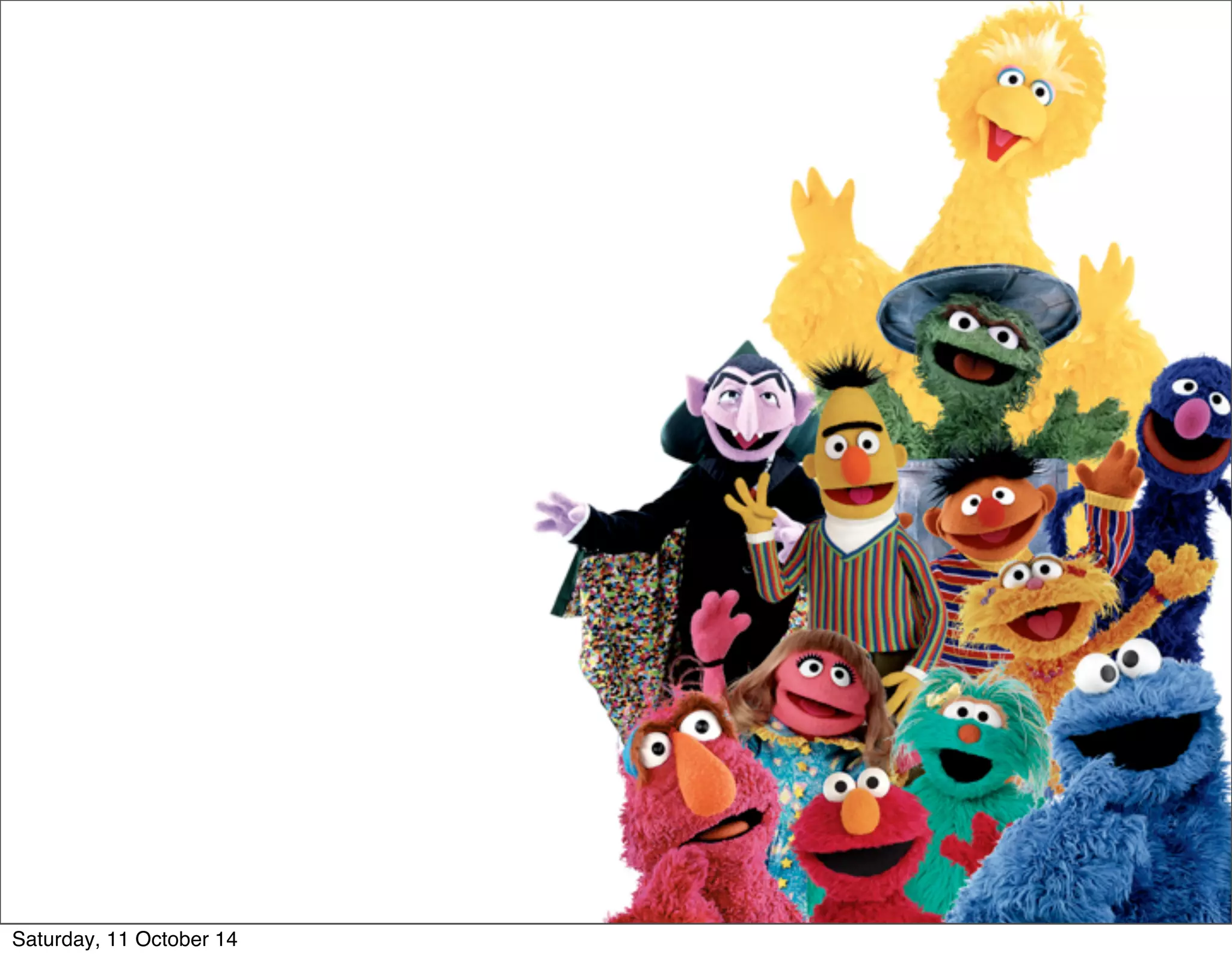 Saturday, 11 October 14 
 