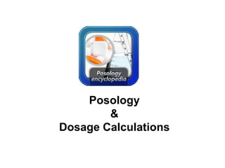 Posology
        &
Dosage Calculations
 