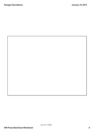 Dosage Calculations                              January 10, 2013




                               Jan 10­11:19 AM

HW Prescribed Dose Worksheet                                        8
 