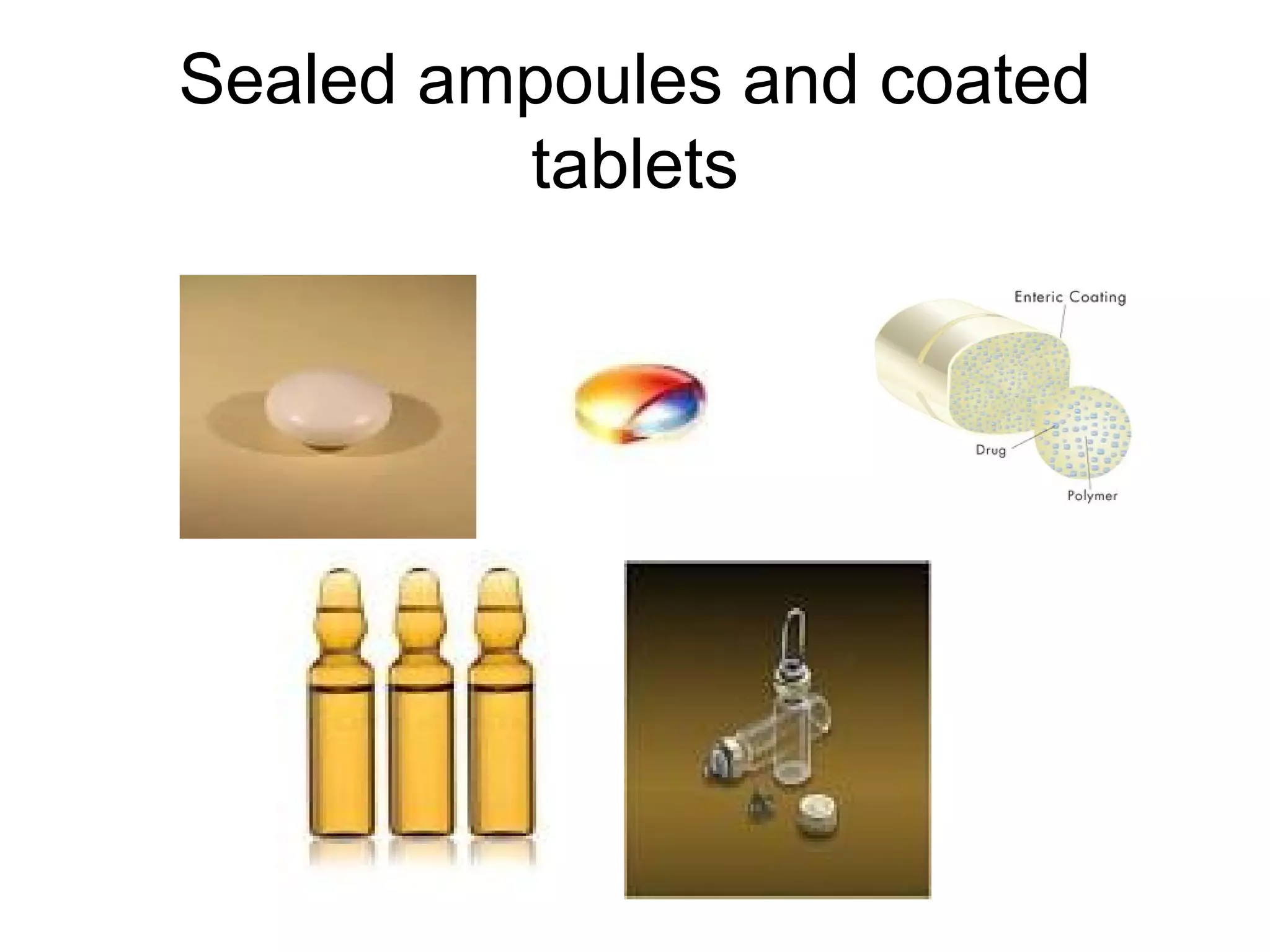 Sealed ampoules and coated
tablets

 