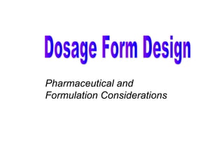 Pharmaceutical and
Formulation Considerations

 