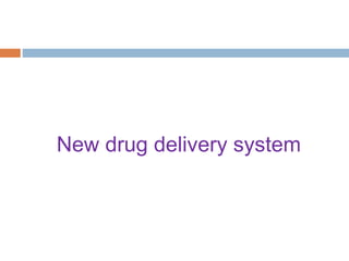New drug delivery system
 