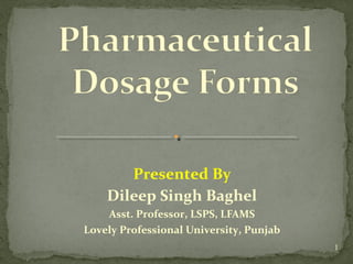 Presented By
Dileep Singh Baghel
Asst. Professor, LSPS, LFAMS
Lovely Professional University, Punjab
1

 