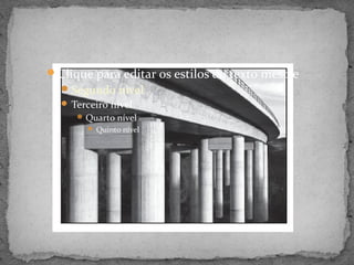 Clique para editar os estilos do texto mestre
   Segundo nível
   Terceiro nível
      Quarto nível
        Quinto nível
 