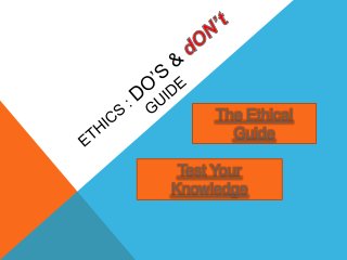 The Ethical
Guide
Test Your
Knowledge

 